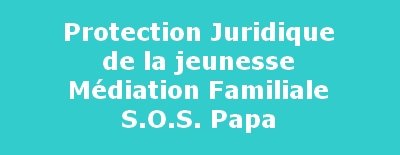  Protection Juridique, Médiation Familiale, SOS papa 